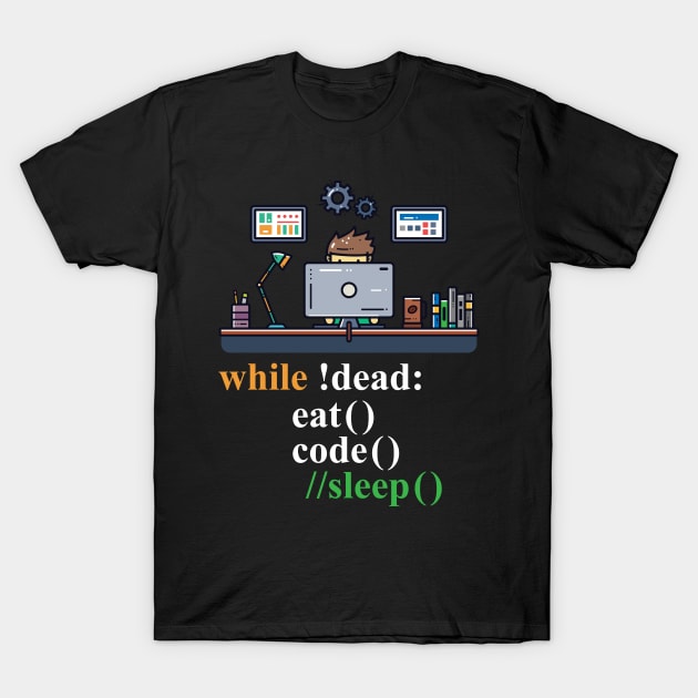 While !Dead Code Eat Sleep - Programming Jokes T-Shirt by springforce